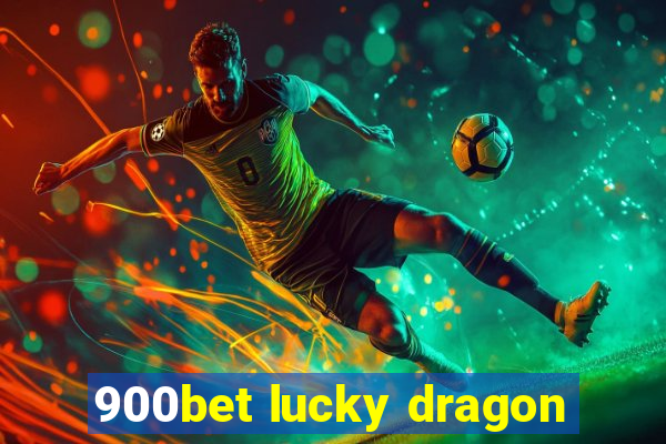 900bet lucky dragon